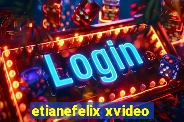 etianefelix xvideo